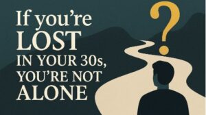 If You're Lost in Your 30s, You're Not Alone