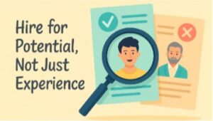 Hiring for Potential vs. Experience – A CIO’s Perspective